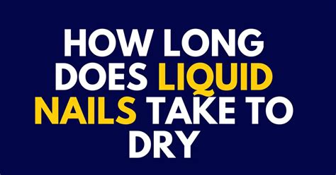 Liquid Nails Dry Time: How Long Does Liquid Nails Take to Dry - Glue Feed