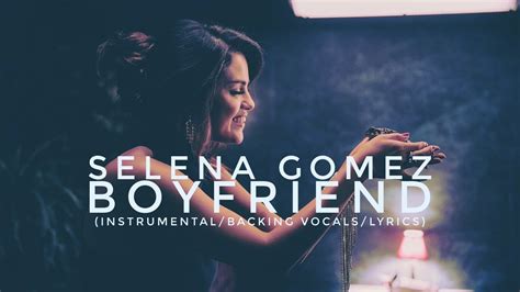 Selena Gomez - Boyfriend (Instrumental/Backing Vocals/Lyrics) - YouTube