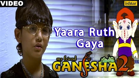 Yaara Ruth Gaya Full Video Song | My Friend Ganesha - 2 | Kids Animated ...