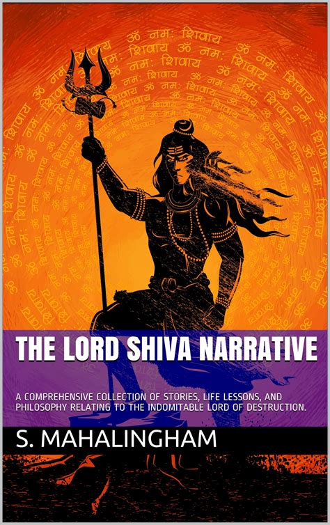 THE LORD SHIVA NARRATIVE: A comprehensive collection of stories, life ...