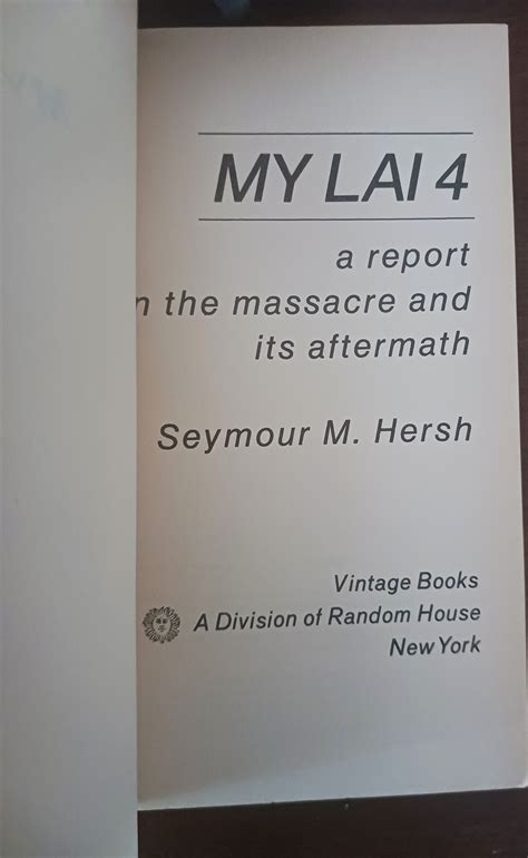 My Lai 4: A Report on the Massacre and Its Aftermath by Hersh, Seymour ...