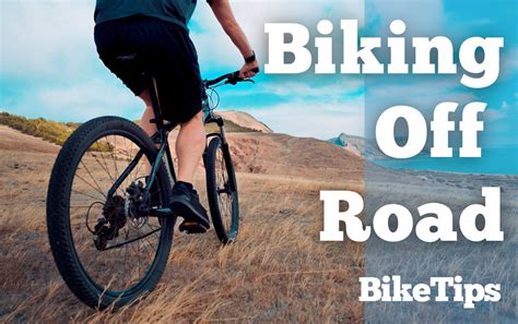 Biking Off Road: Ultimate Guide To Getting Started As A Beginner