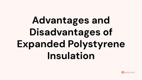 Advantages and Disadvantages of Expanded Polystyrene Insulation