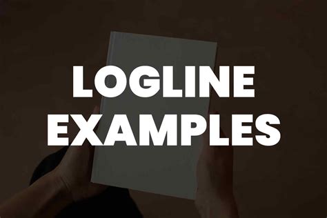 75 Logline Examples And Ideas To Inspire Your Next Story