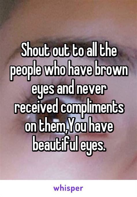 People With Brown Eyes Quote - I have brown eyes!! | Brown eye quotes ...