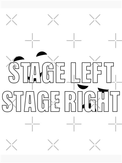 "Stage Left Stage Right With White Theater Face" Poster for Sale by ...