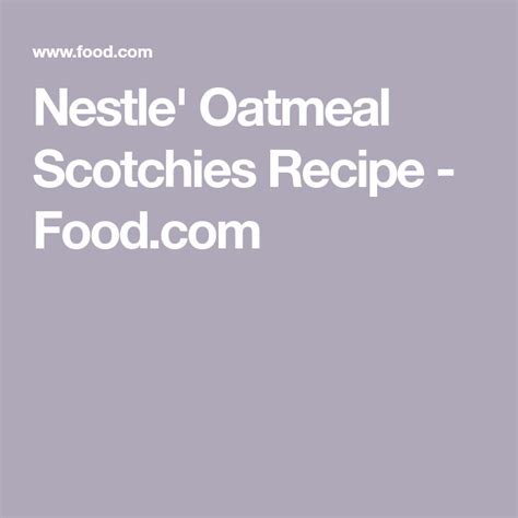 Nestle' Oatmeal Scotchies Recipe - Food.com | Recipe | Nestle oatmeal ...