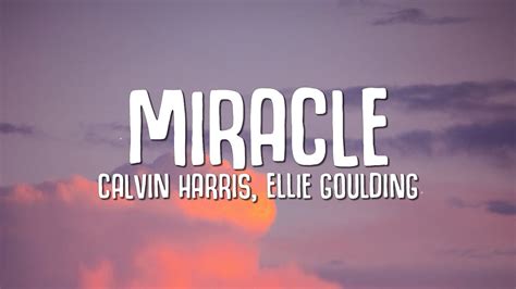 Calvin Harris, Ellie Goulding - Miracle (Lyrics) - YouTube