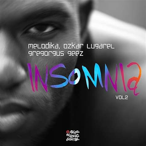 Insomnia, Vol. 2 (Remixes) by Melodika, Ozkar Lugarel, Gregorgus Geez ...