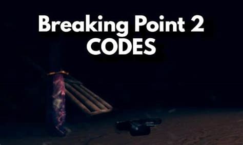 Breaking Point 2 Codes - Roblox Updated 2024