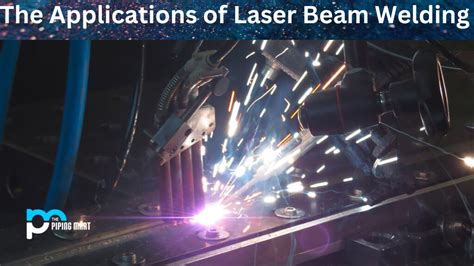 5 Applications of Laser Beam Welding