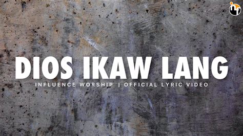 DIOS IKAW LANG | INFLUENCE WORSHIP Official Lyric Video ...