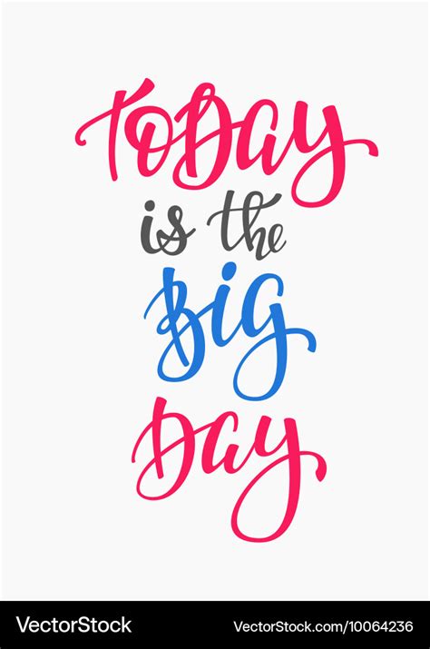 Today is the big day quote typography Royalty Free Vector