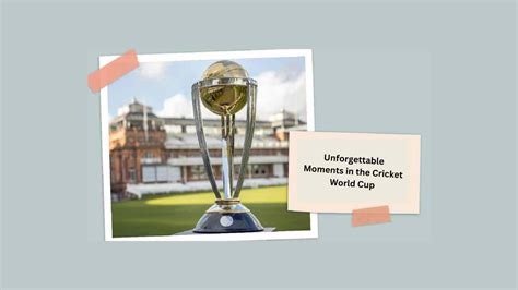 Men's Cricket Unforgettable Moments in Cricket World Cup History Since ...