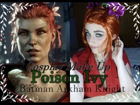 Poison Ivy -Batman Arkham Knight- COSPLAY MAKE UP - YouTube