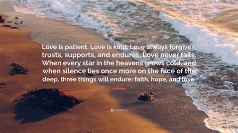 Jim Butcher Quote: “Love is patient. Love is kind. Love always forgives ...