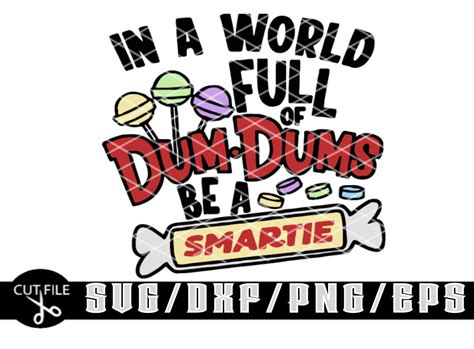 In A World Full of Dum Dum's Be A Smartie Svg/ Layered - Etsy