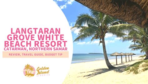 Langtaran Grove White Beach Resort In Catarman's Hidden Gem In Northern Samar ...