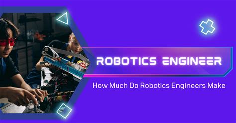 Robotics Engineer: How Much Do Robotics Engineers Make?