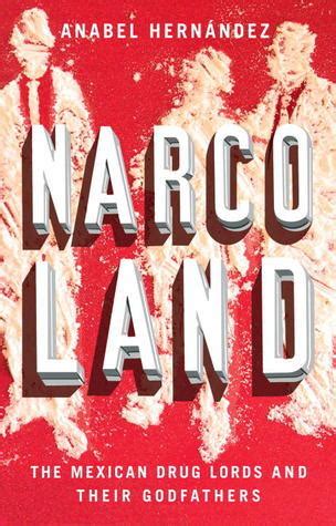 Narcoland: The Mexican Drug Lords and Their Godfathers by Anabel ...