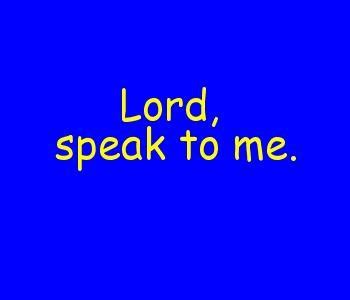 Lord, speak to me. | Sentence Prayers to God | Pinterest