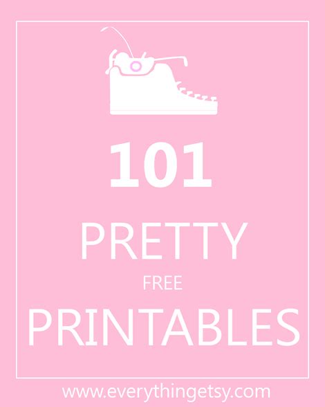 101 Pretty Printables {free}