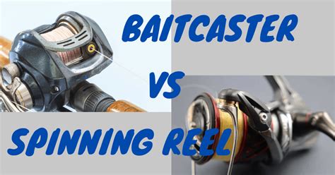 Baitcaster vs Spinning Reel Pros and Cons