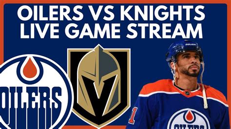 🔴 EDMONTON OILERS VS VEGAS GOLDEN KNIGHTS LIVE Game Stream | Knights vs Oilers Live NHL PxP ...