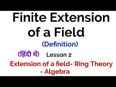 Finite Extension of a field - Definition -Extenuation of a field ...