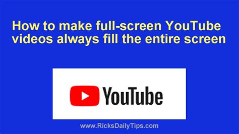 How to make full-screen YouTube videos always fill the entire screen