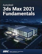 Autodesk 3ds Max 2021 Books & Textbooks - SDC Publications