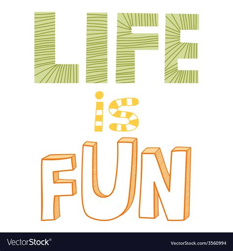 Life is fun quote Royalty Free Vector Image - VectorStock