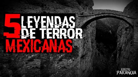 5 Fascinantes leyendas de Terror Mexicanas - YouTube