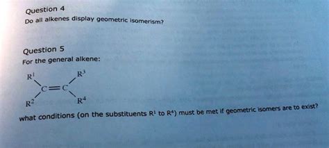 SOLVED: Question Do all alkenes display geometric isomerism? Question For the general alkene ...