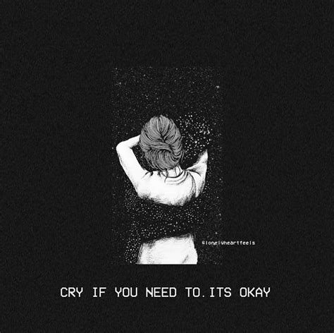 Cry If You Need To, Its Okay Pictures, Photos, and Images for Facebook, Tumblr, Pinterest, and ...