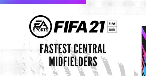 FIFA 21 Midfielders: Fastest Centre Midfielders (CM) to Sign in Career Mode