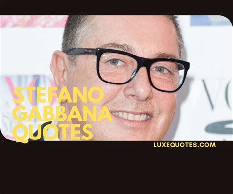 33 Stefano Gabbana Quotes for the Fashion-Forward Soul - Luxe Quotes by Avery Luxley