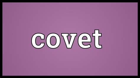 Covet Meaning - YouTube