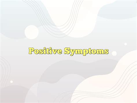 Positive Symptoms Definition & Meaning