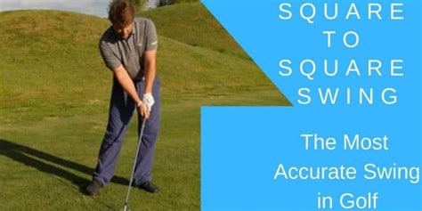 Golf Swing Review - What is the Square to Square Golf Swing?