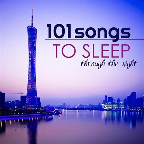 101 Songs to Sleep Through the Night - Calm Music for Adult and Baby ...