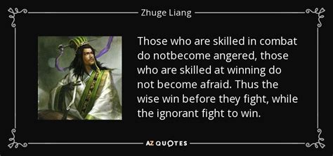 Zhuge Liang quote: Those who are skilled in combat do notbecome angered, those...