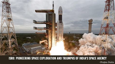 ISRO: Pioneering Space Exploration and Triumphs of India's Space Agency