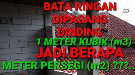 CARA HITUNG 1 METER KUBIK BATA RINGAN DIPASANG DINDING JADI BERAPA ...