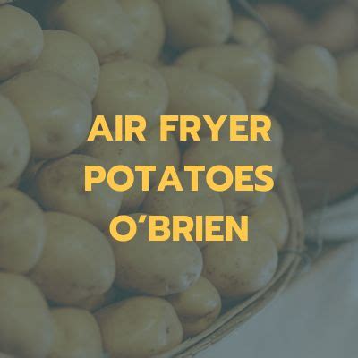 Air Fryer Potatoes O’Brien: How to Prepare This Quick and Delicious ...