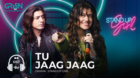 Standup Girl OST | Tu Jaag Jaag | Zara Noor Abbas | Danyal Zafar | Green TV - YouTube