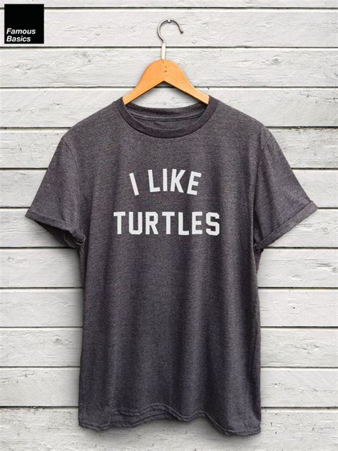 I Like Turtles shirt - meme shirt, tumblr shirts, turtle tshirt, nemo ...