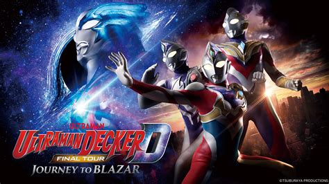 The Ultraman Asia Tour, ULTRAMAN DECKER FINAL TOUR: JOURNEY TO BLAZAR ...