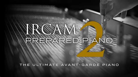 UVI releases IRCAM Prepared PIano 2 - Sample Library Review