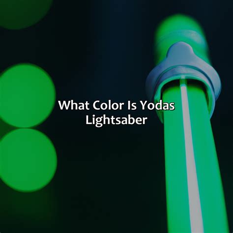 What Color Is Yoda'S Lightsaber - colorscombo.com